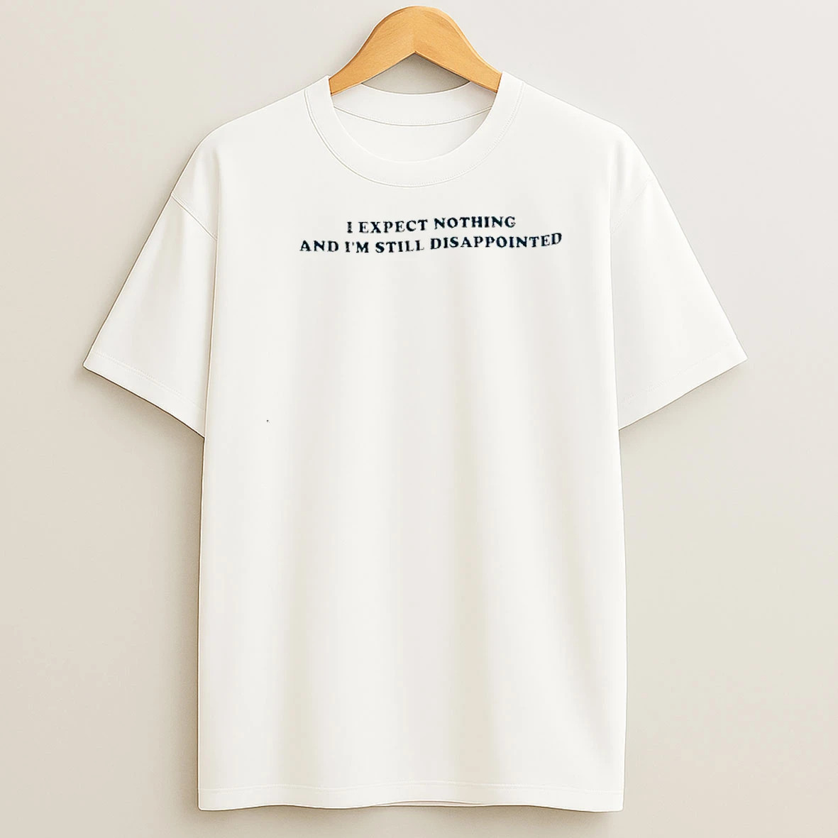 I Expect Nothing And Im Still Disappointed Blue T Shirt