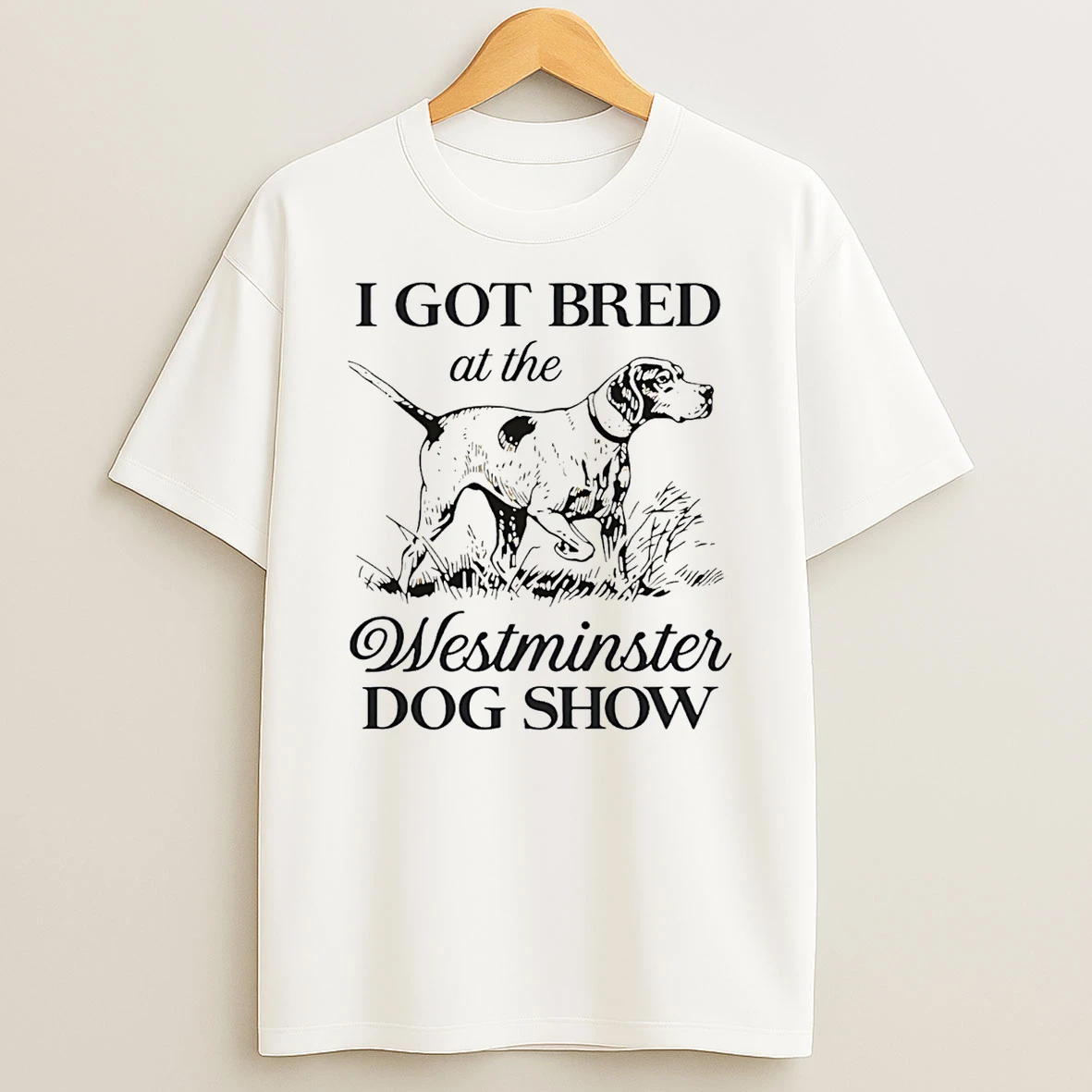 I Got Bred At The Westminster Dog Show Funny T Shirt
