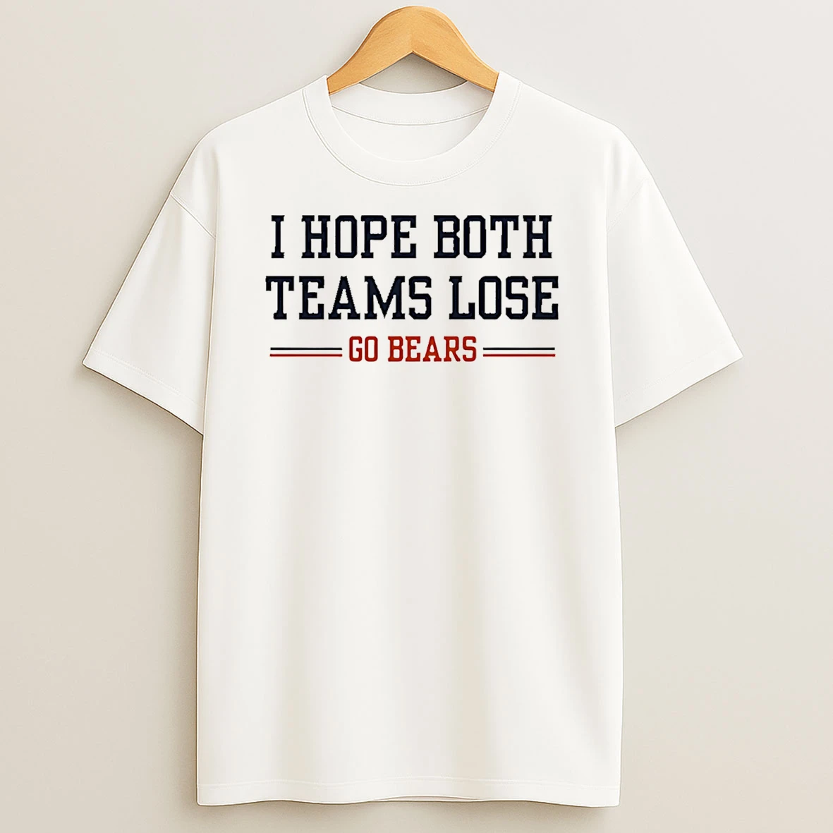 I Hope Both Teams Lose Go Bears T Shirt