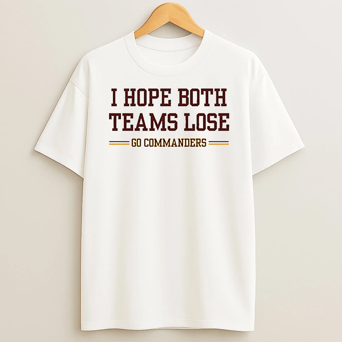 I Hope Both Teams Lose Go Commanders T Shirt