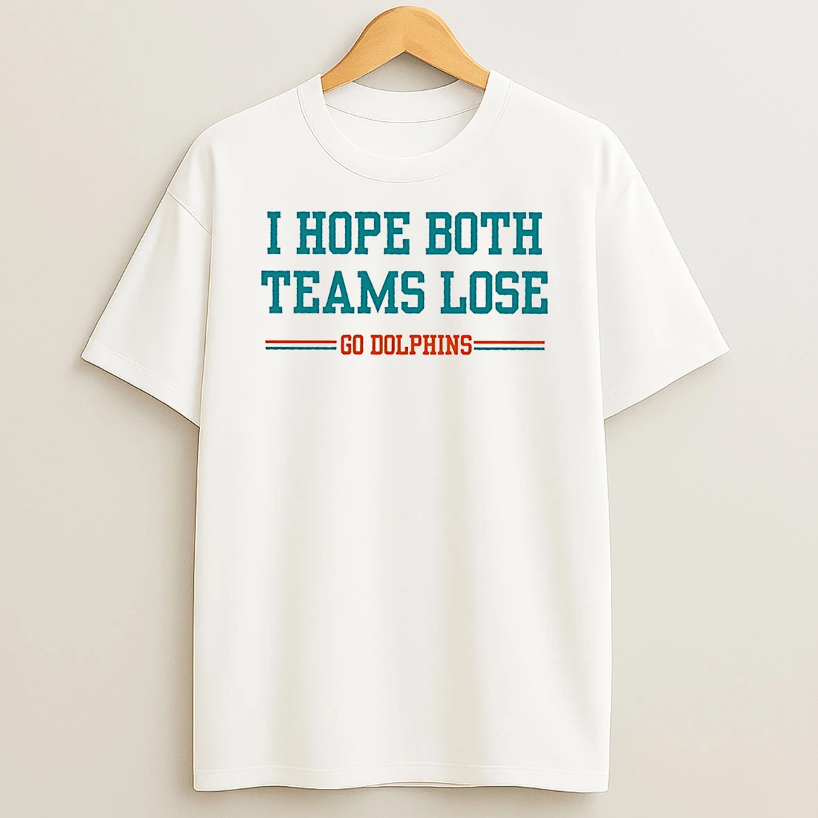 I Hope Both Teams Lose Go Dolphins T Shirt