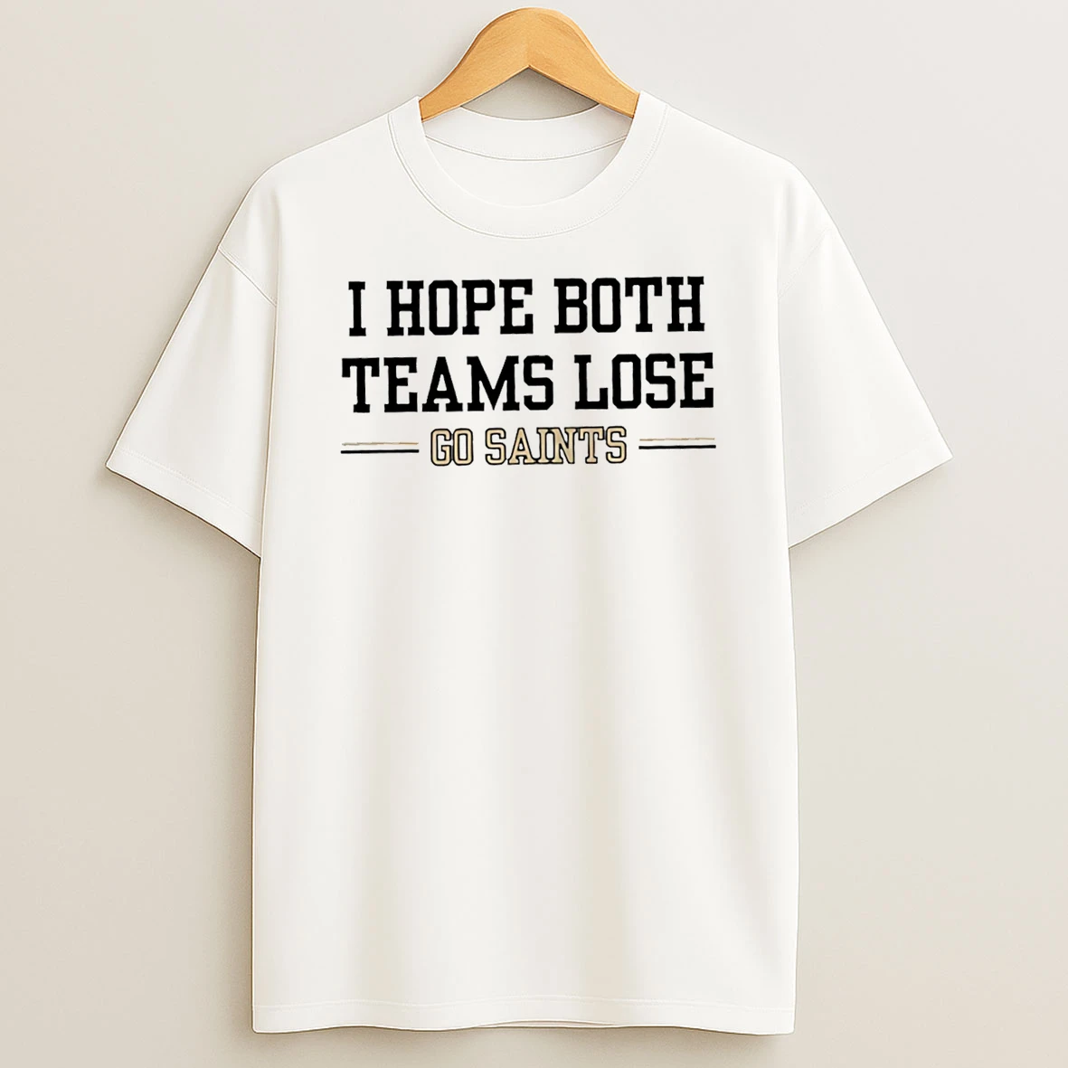I Hope Both Teams Lose Go Saints T Shirt