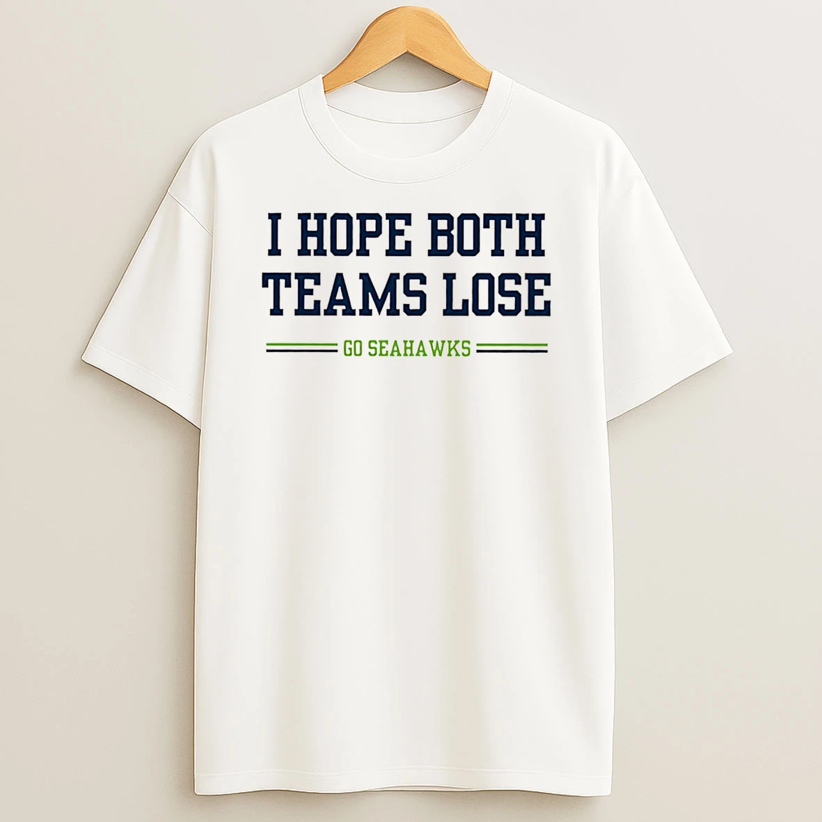 I Hope Both Teams Lose Go Seahawks T Shirt