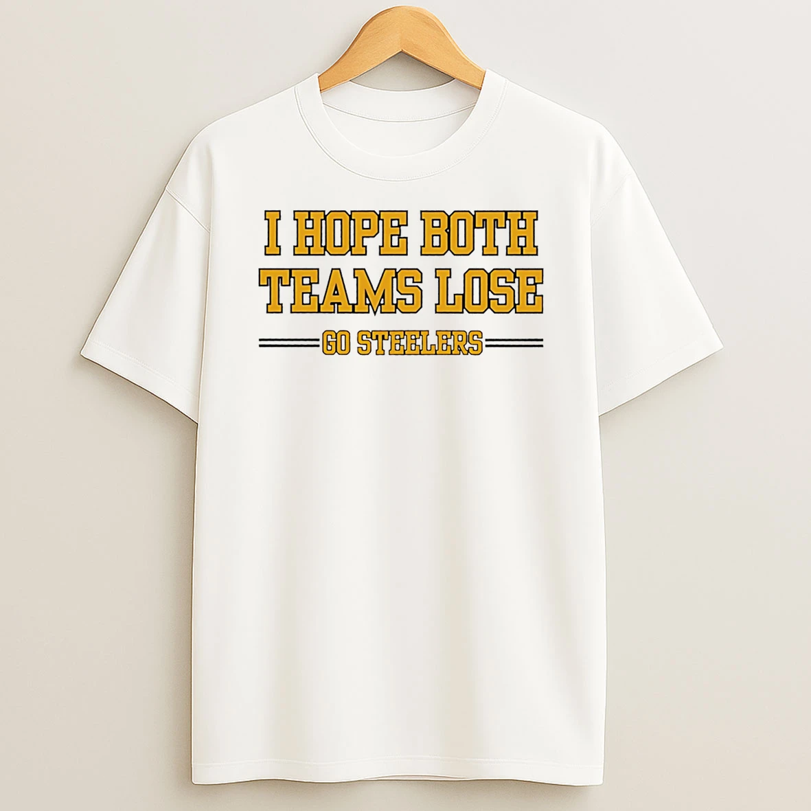 I Hope Both Teams Lose Go Steelers T Shirt