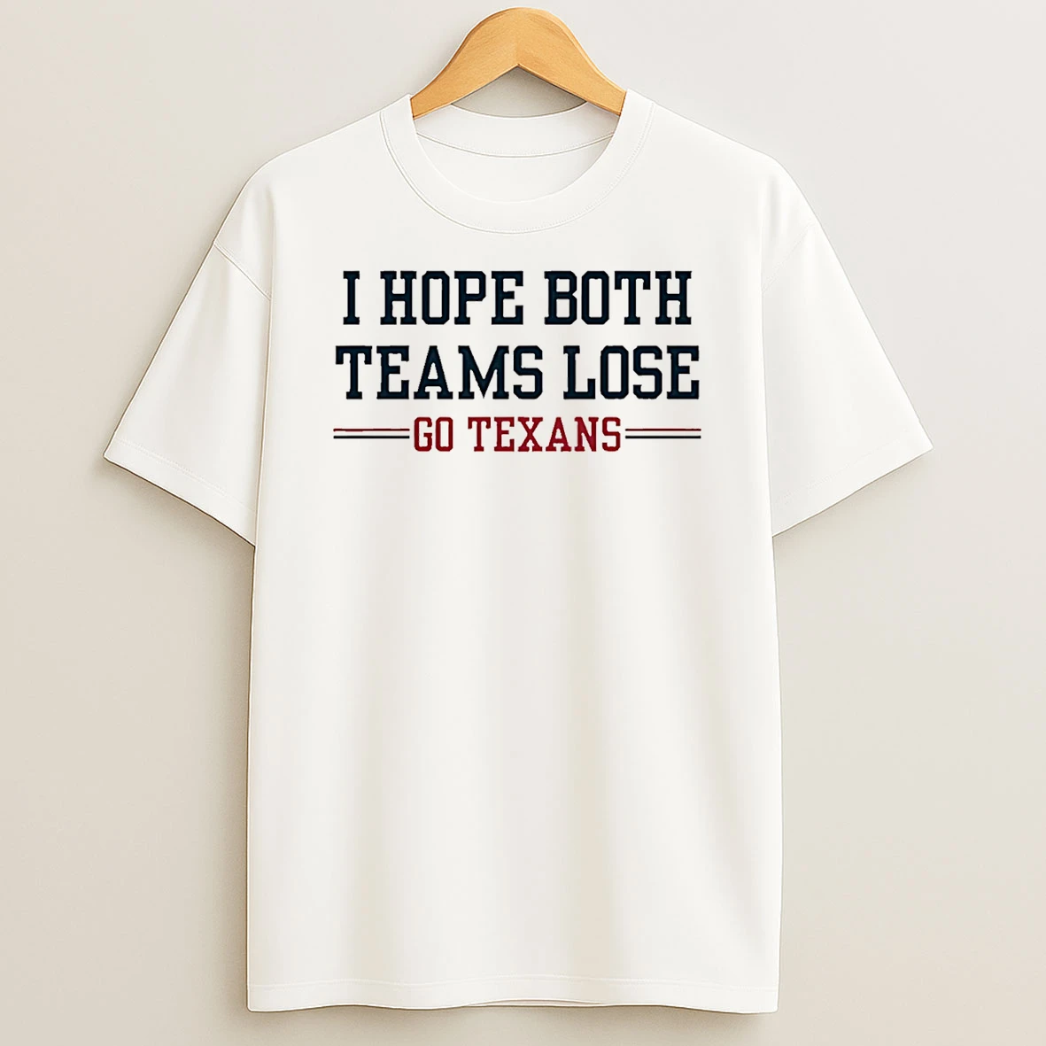 I Hope Both Teams Lose Go Texans T Shirt