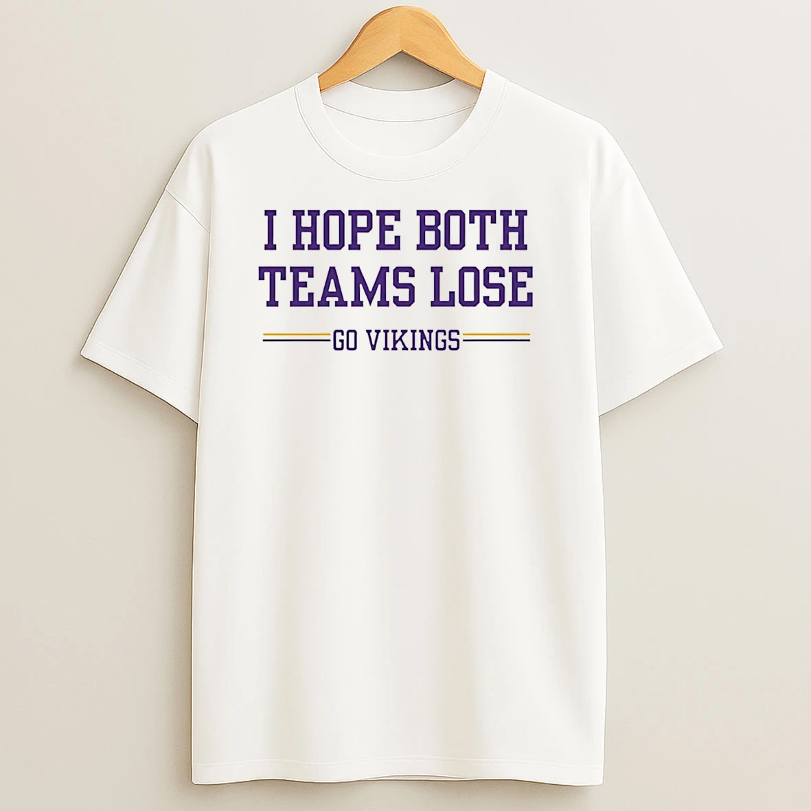 I Hope Both Teams Lose Go Vikings T Shirt