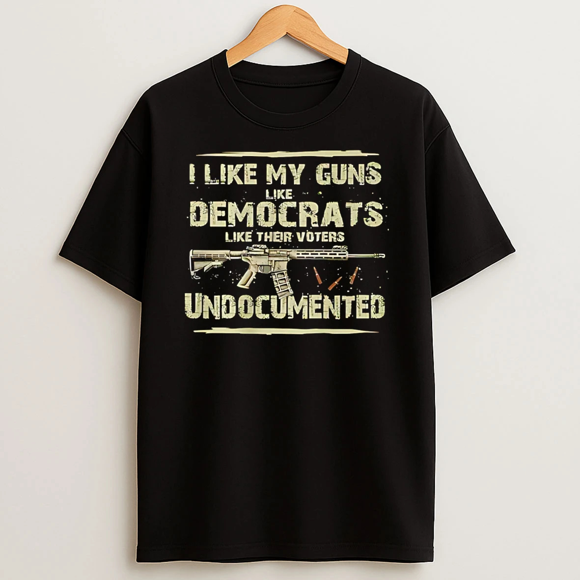 I Like My Guns Like Democrats Like Their Voters Undocumented T Shirt