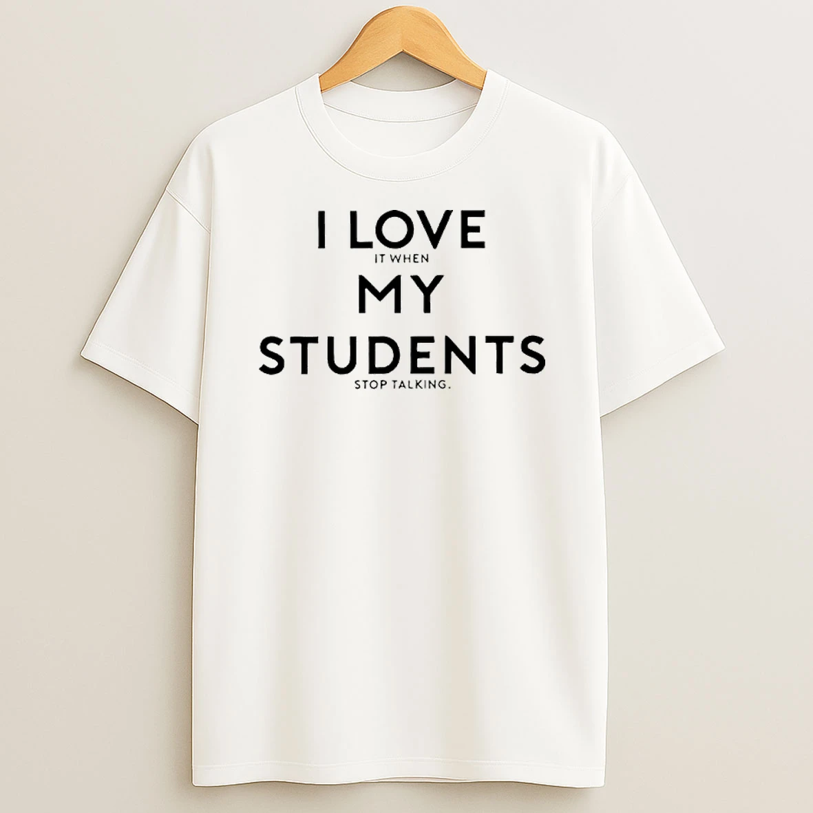 I Love My Students T Shirt