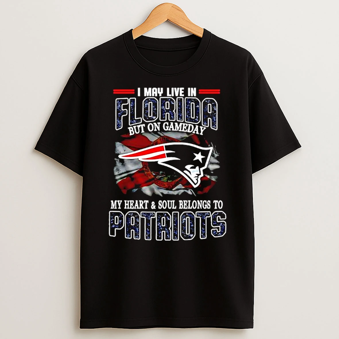 I May Live In Florida But On Gameday My Heart Soul Belong To Patriots T Shirt