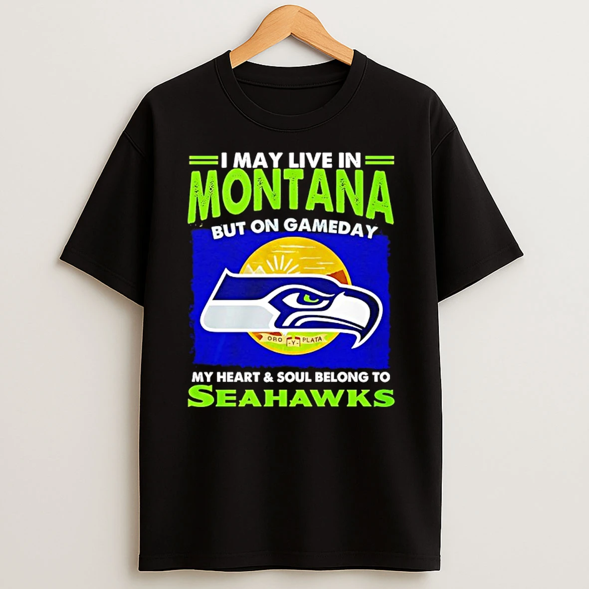I May Live In Montana But On Gameday My Heart And Soul Belong To Seattle Seahawks T Shirt