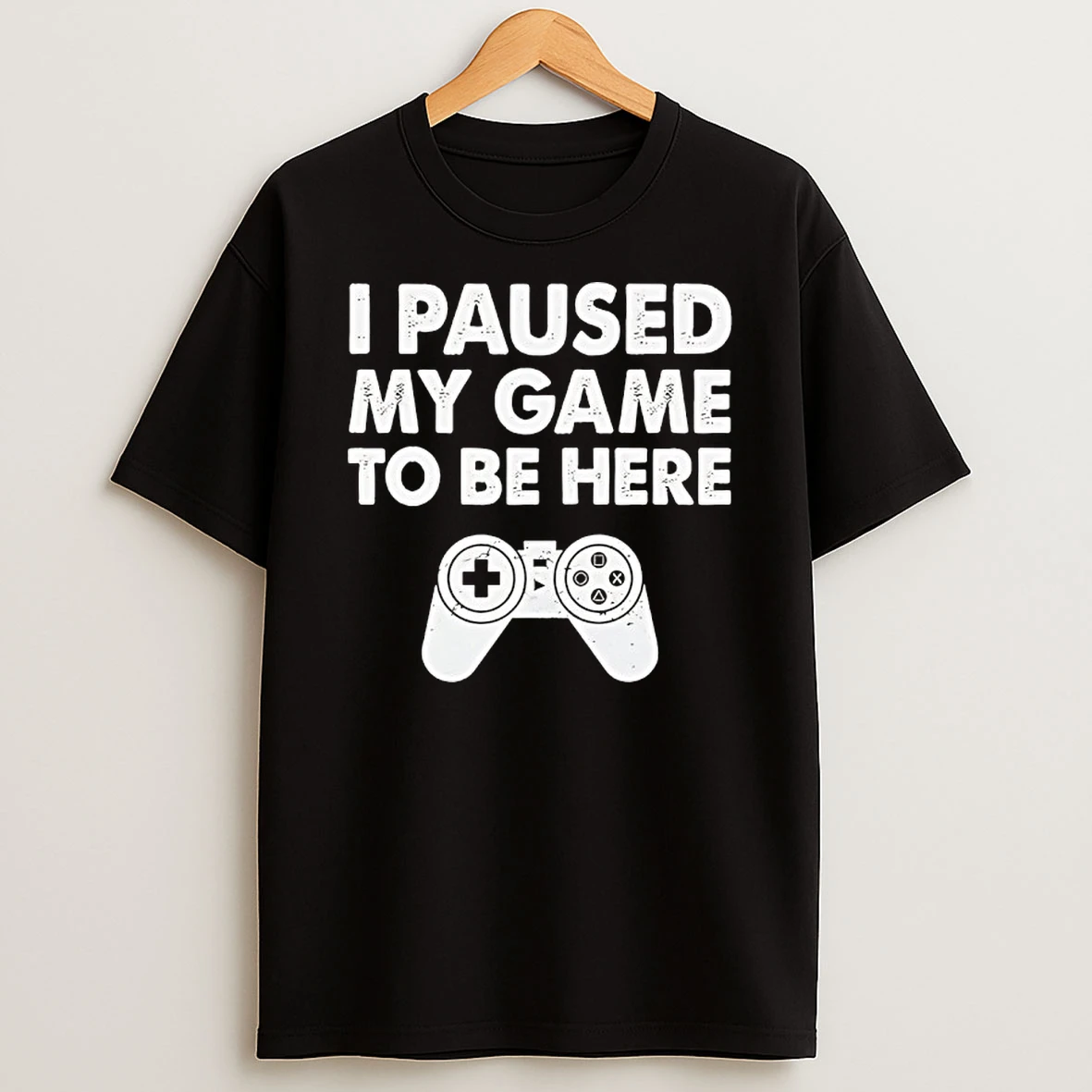 I Paused My Game To Be Here Gaming T Shirt
