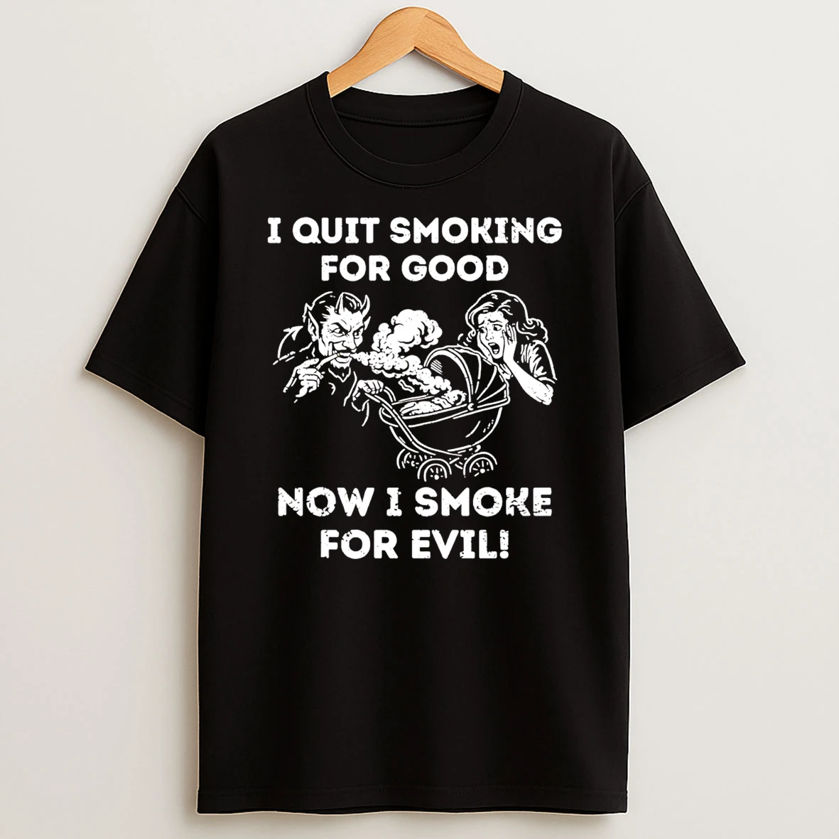 I Quit Smoking For Good Now I Smoke For Evil T Shirt