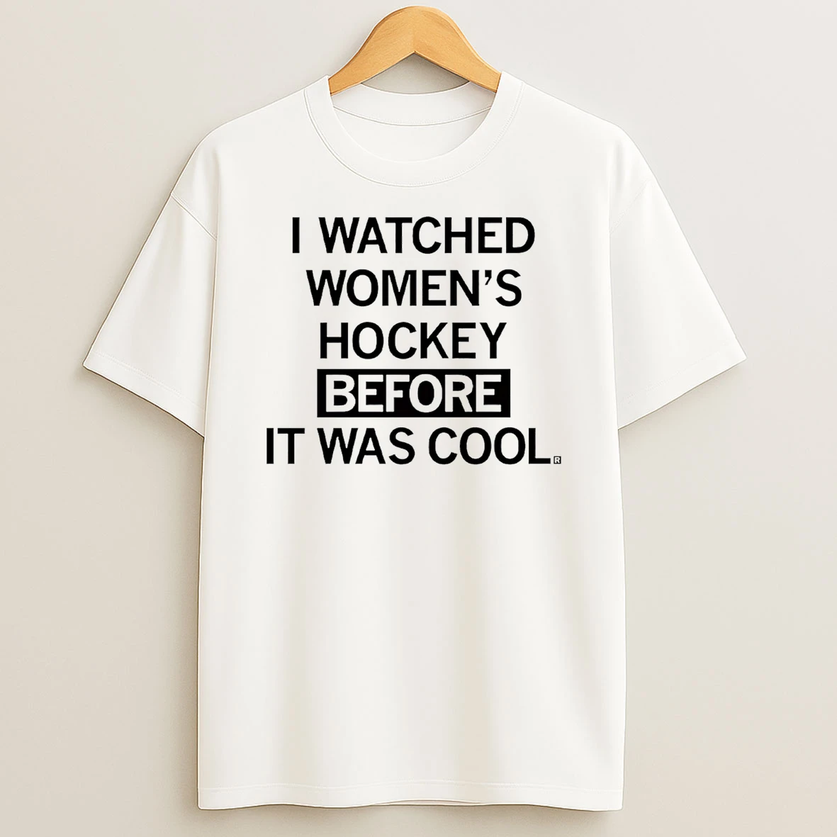 I Watched Womens Hockey Before It Was Cool T Shirt