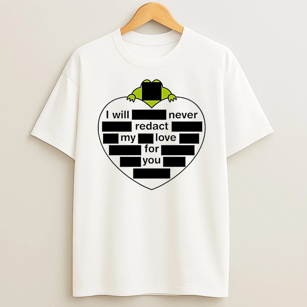 I Will Never Redact My Love For You Heart Shape T Shirt