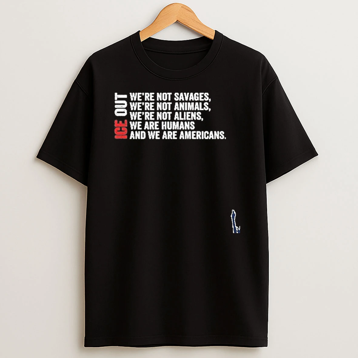 Ice Out Were Not Savages Were Not Animals Were Not Aliens Were Humans And Were Americans Bad Bunny T Shirt