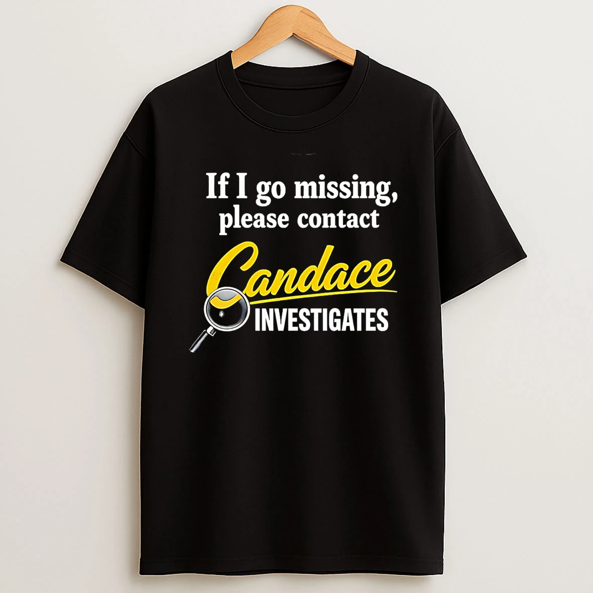 If I Go Missing Please Contact Candace Investigates T Shirt