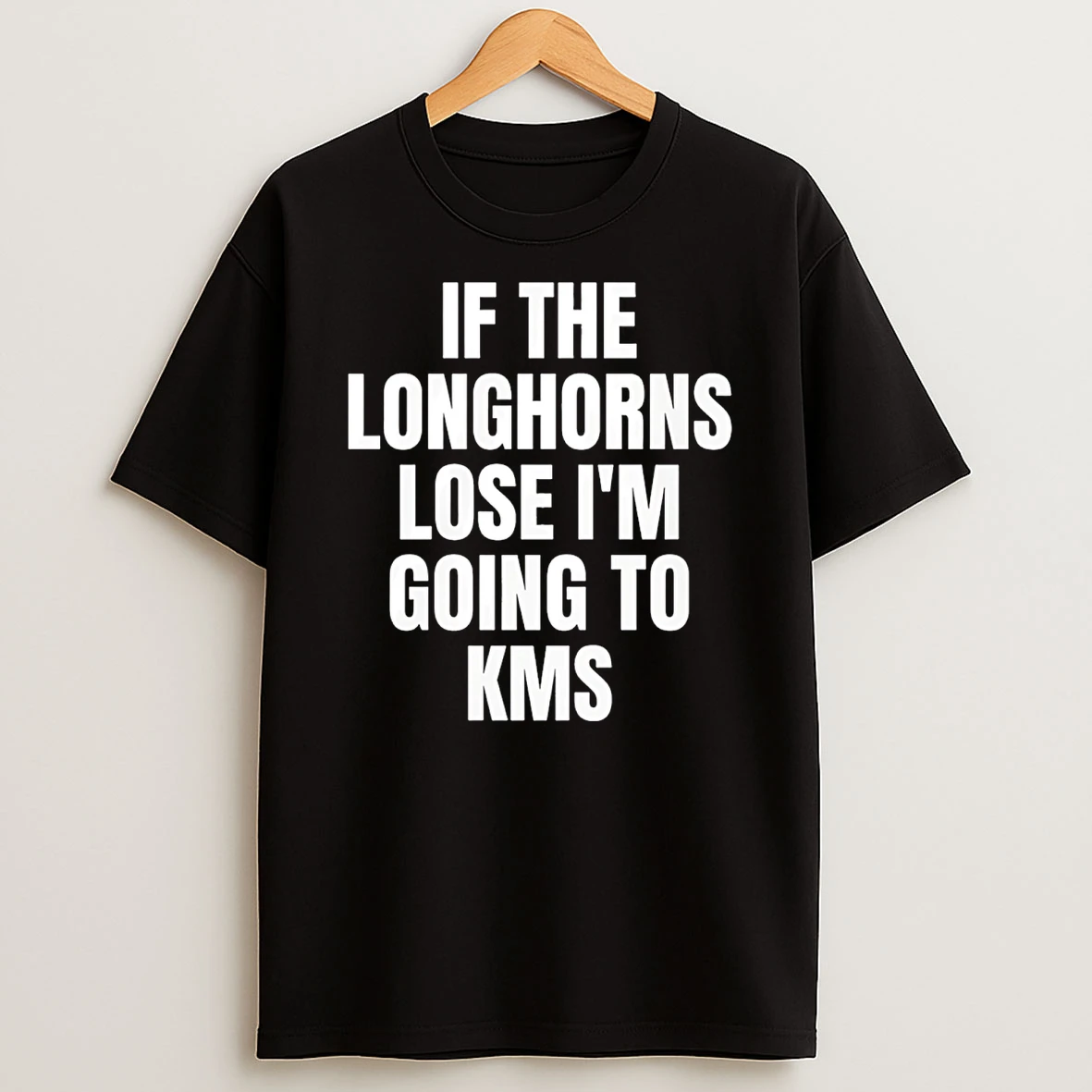 If The Longhorns Lose Im Going To Kms 2026 T Shirt