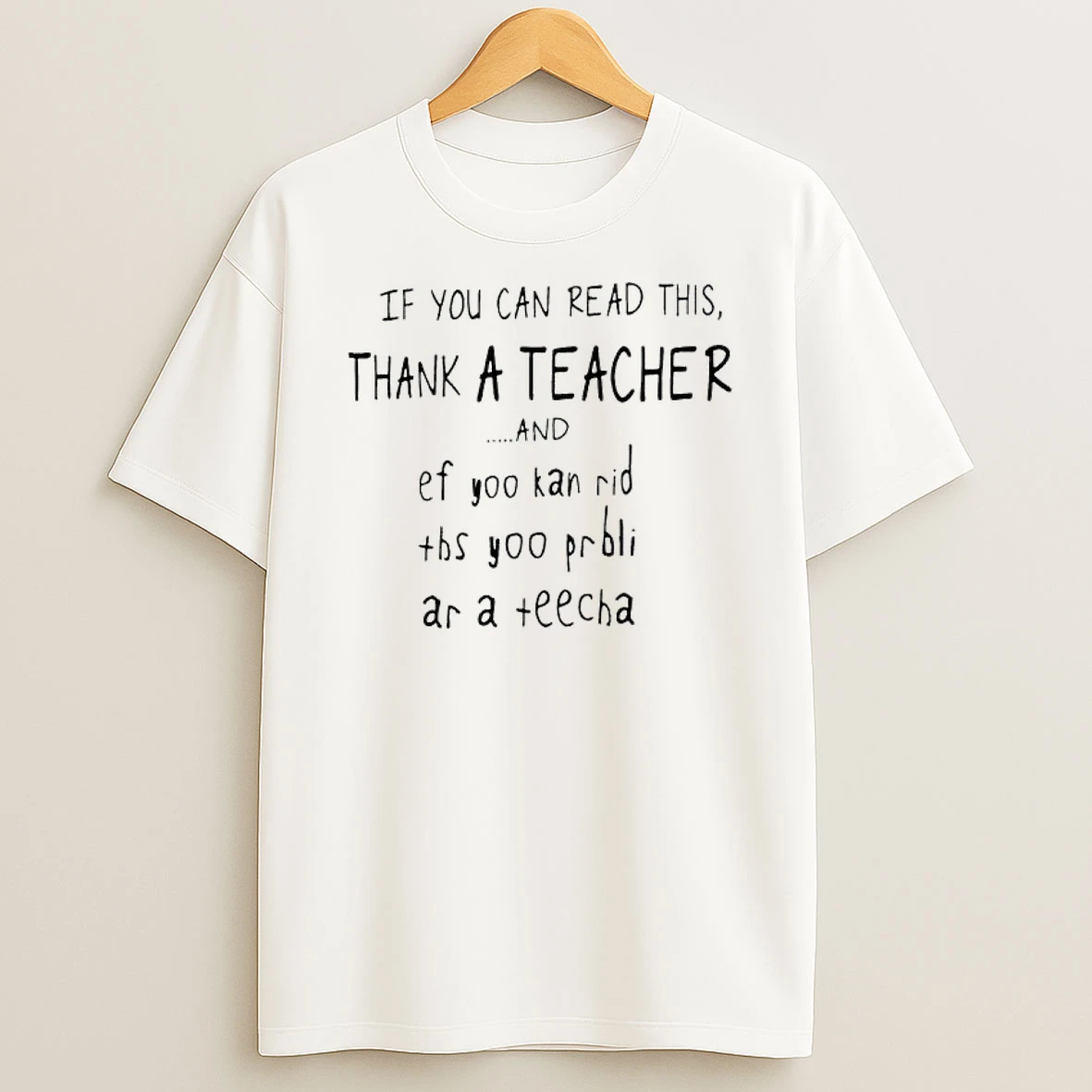 If You Can Read This Thank A Teacher And Ef You Kan Rid Ths You Proli Ar A Teecha Text T Shirt