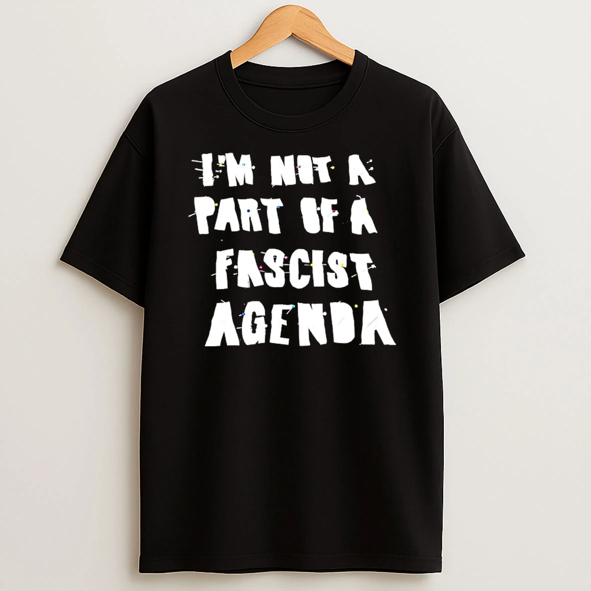 Im Not A Part Of A Fascist Agenda Text T Shirt