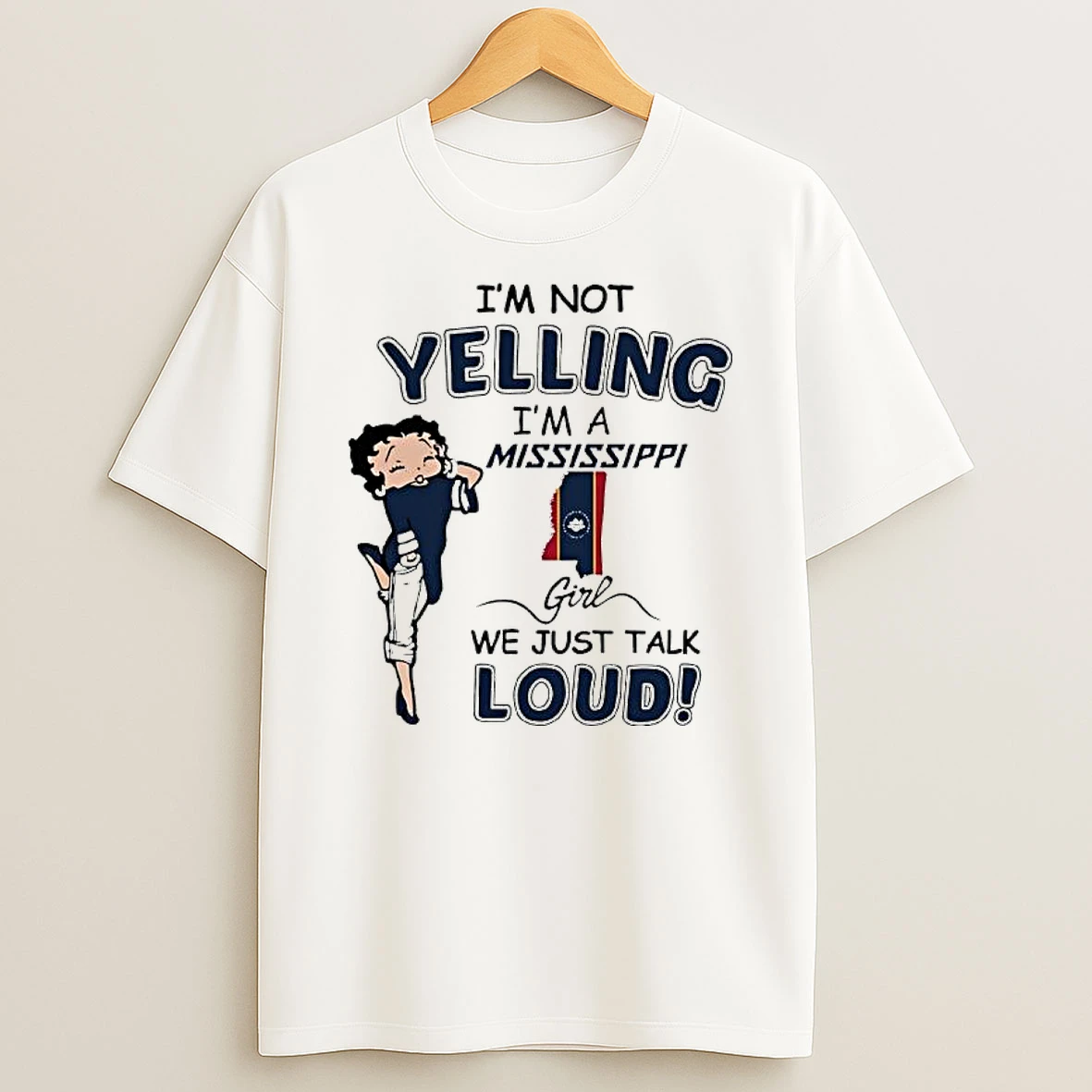 Im Not Yelling Im A Mississippi Girl We Just Talk Loud Betty Girl T Shirt