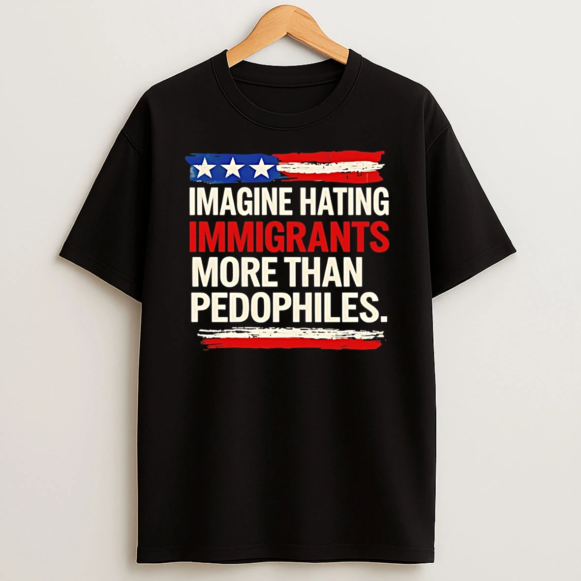 Imagine Hating Innigrants More Than Pedophiles American Flag T Shirt