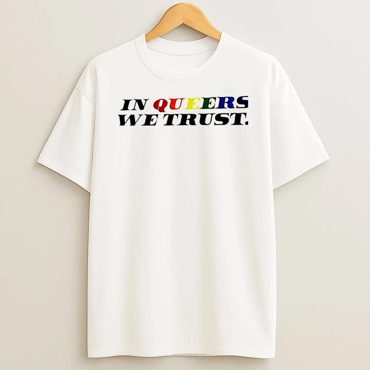 In Queer We Trust Rainbow Colors T Shirt