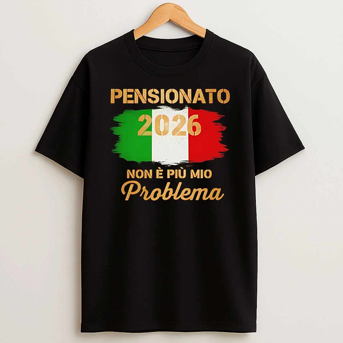 In Pensione Nel 2026 Non E Piu Un Mio Problema Flag T Shirt