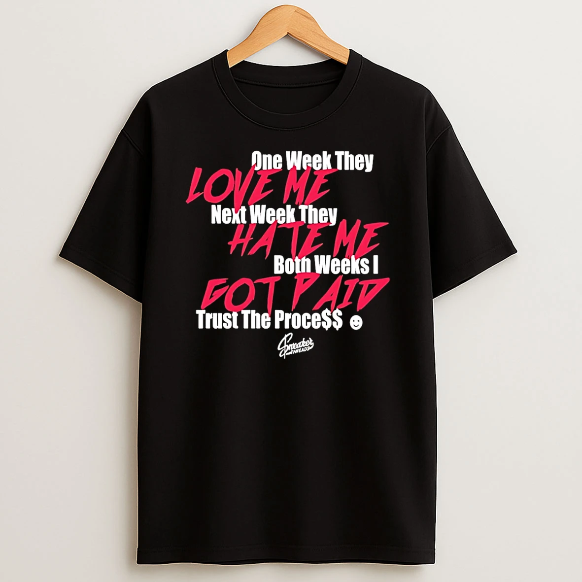 Infrared Salesman 6 Trust The Process Love Me Hate Me Got Paid T Shirt