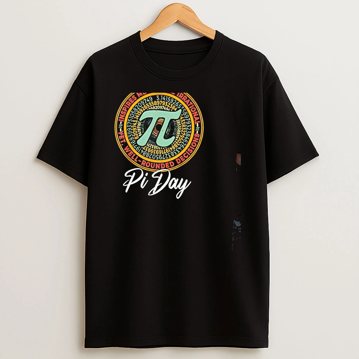 Inspires Me To Make Irrational Well Rounded Decisions Pi Day T Shirt