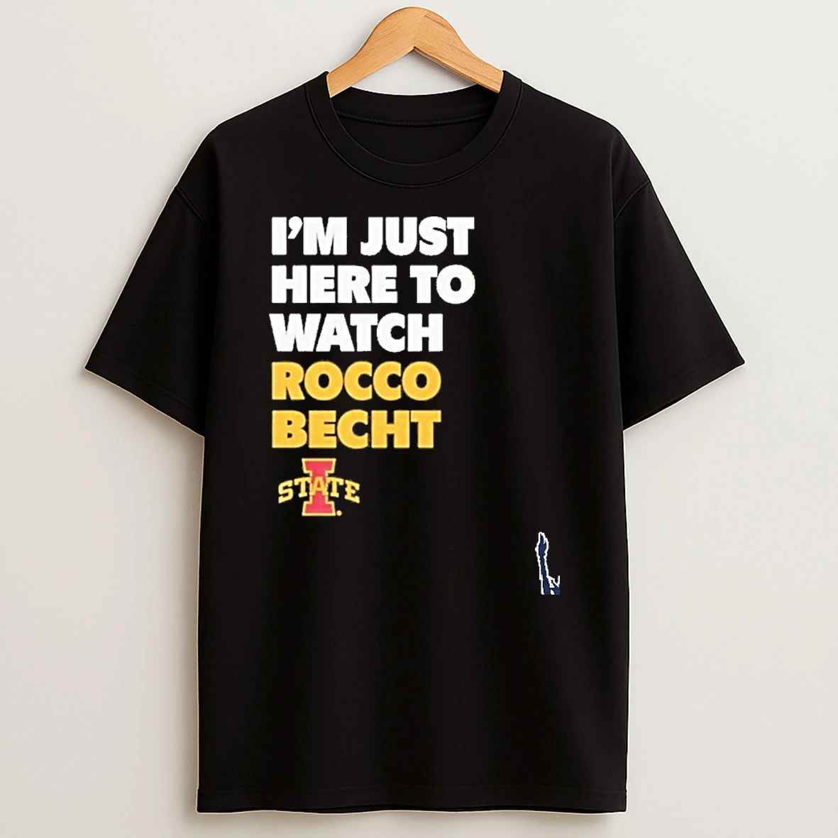 Iowa State Im Just Here To Watch Rocco Becht T Shirt