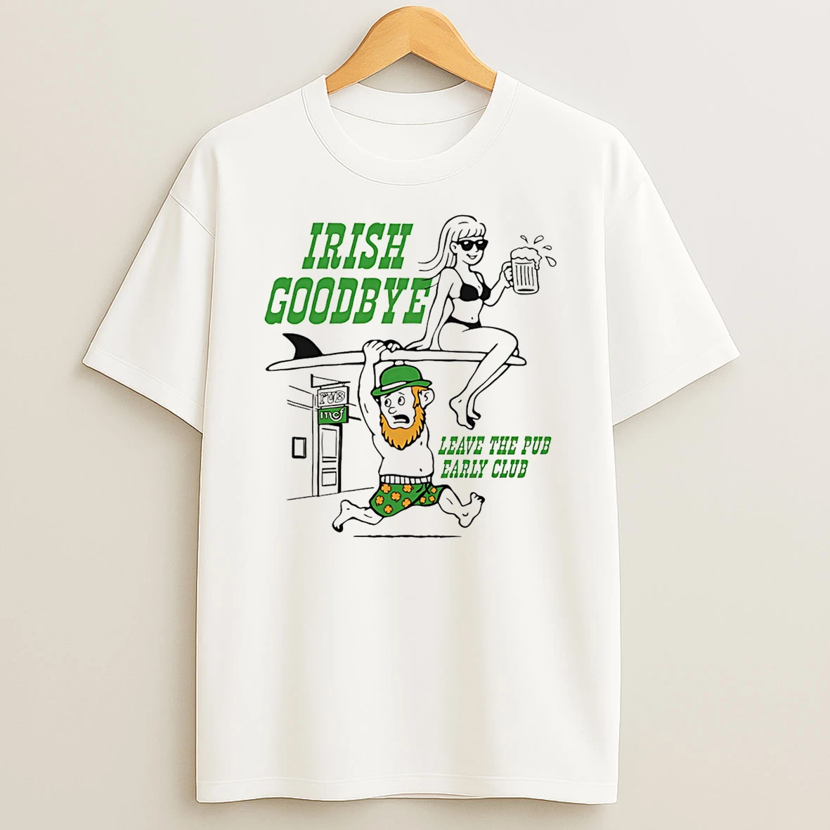 Irish Goobdye Leave Pub Early Club T Shirt