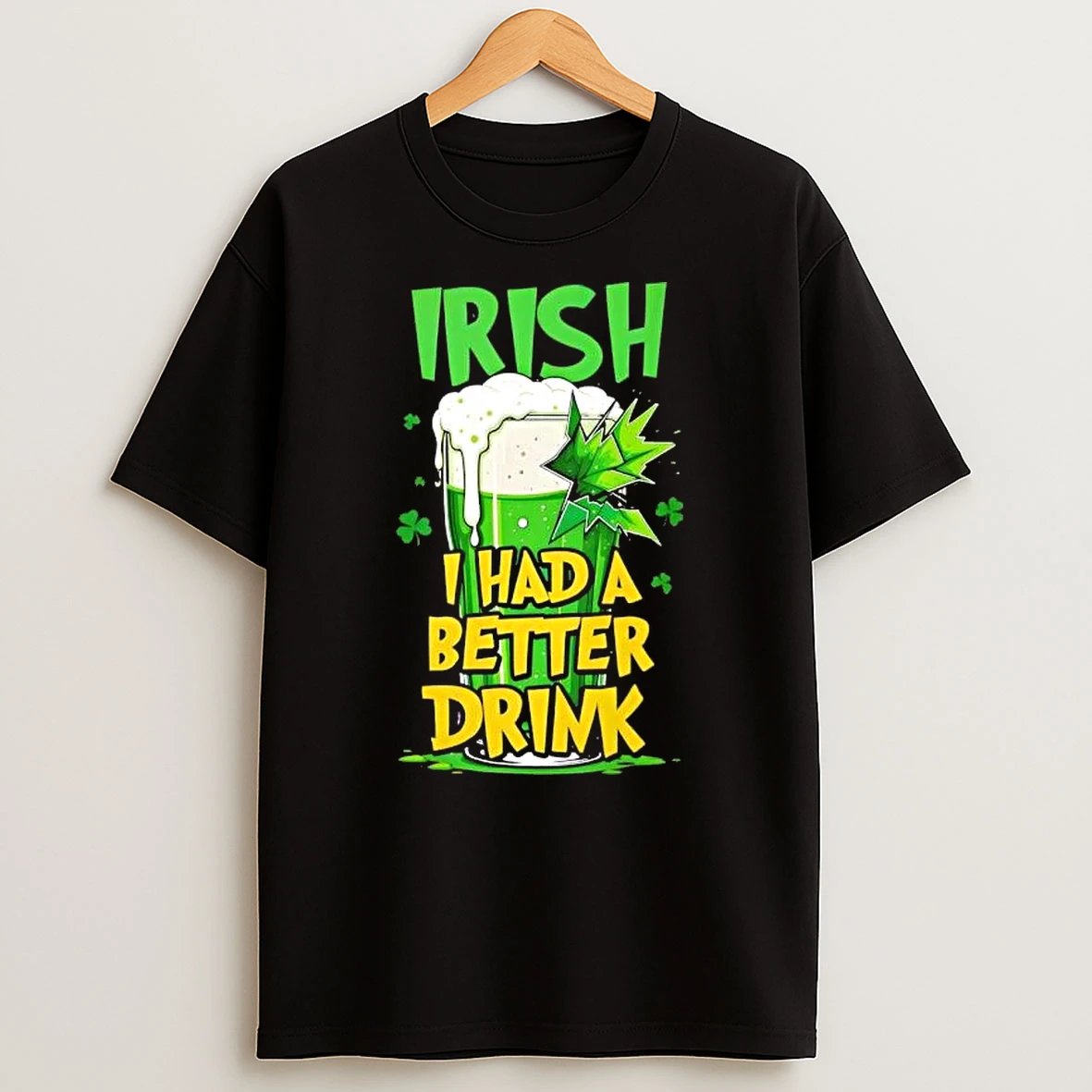 Irish I Had A Better Drink St Patricks Day T Shirt