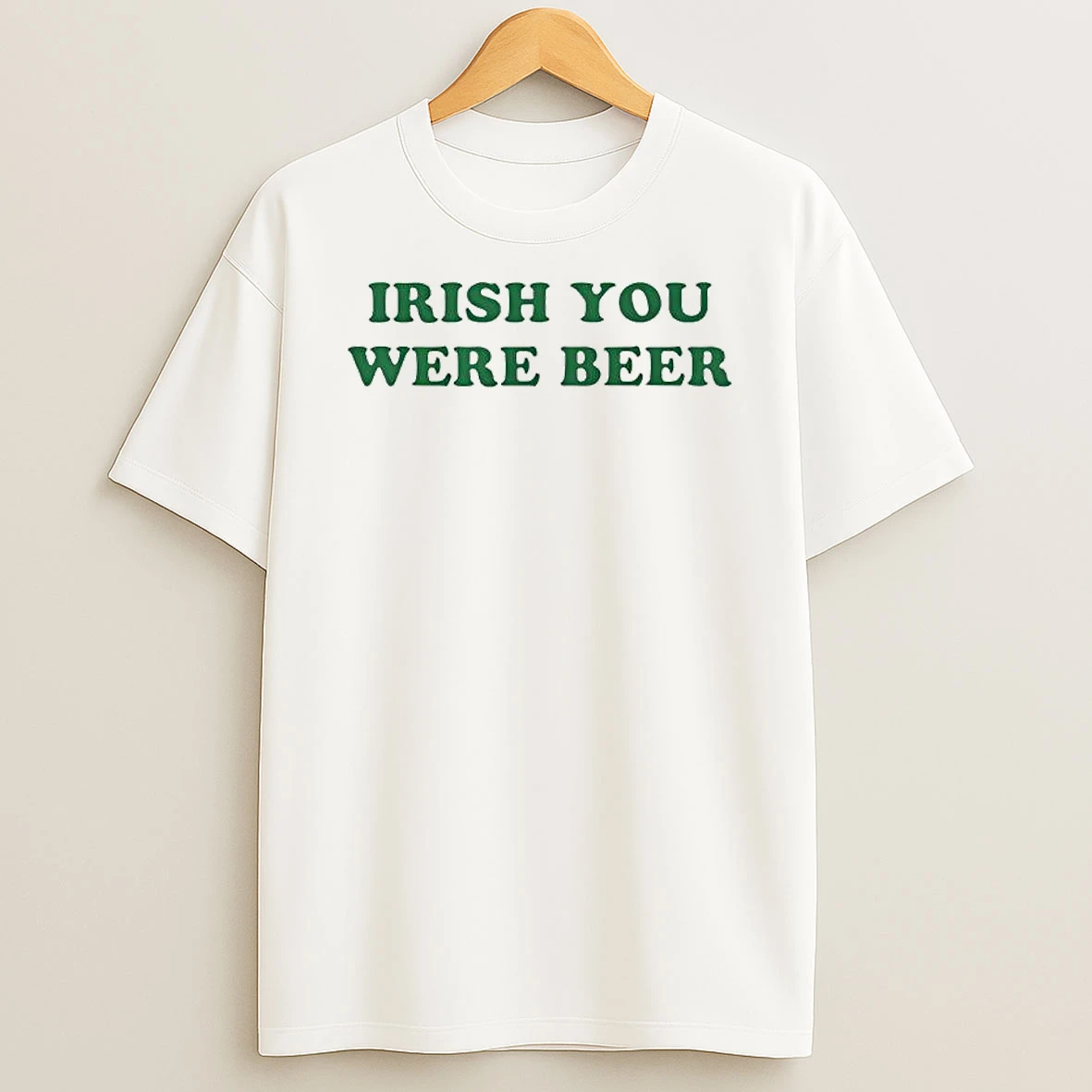 Irish You Were Beer T Shirt