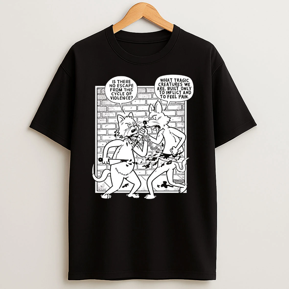 Is There No Escape From This Cycle Of Violence What Tragic Creatures We Are Built Only To Inflict And To Feel Pain T Shirt