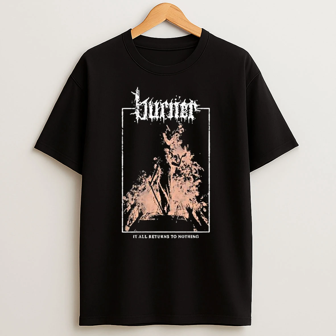 It All Returns To Nothing Burner T Shirt