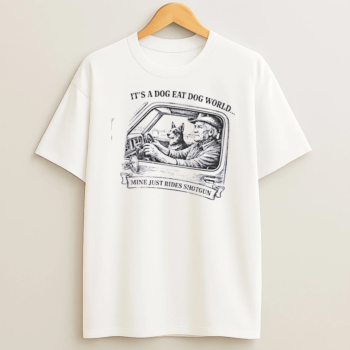 Its A Dog Eat Dog World Mine Just Rides Shotgun T Shirt