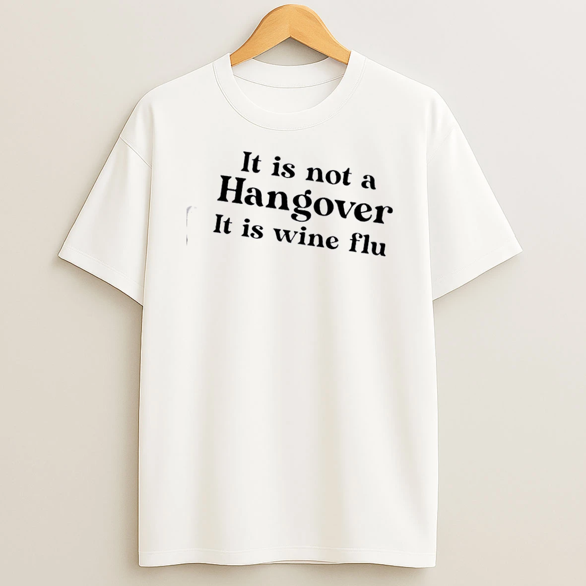 Its Not A Hangover Its Wine Flu Text T Shirt