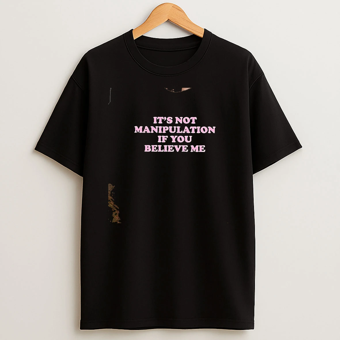 Its Not Manipulation If You Believe Me Text T Shirt