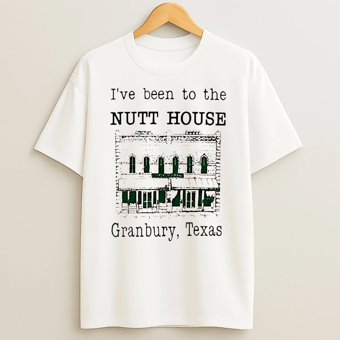 Ive Been To The Nutt House Granbury Texas T Shirt