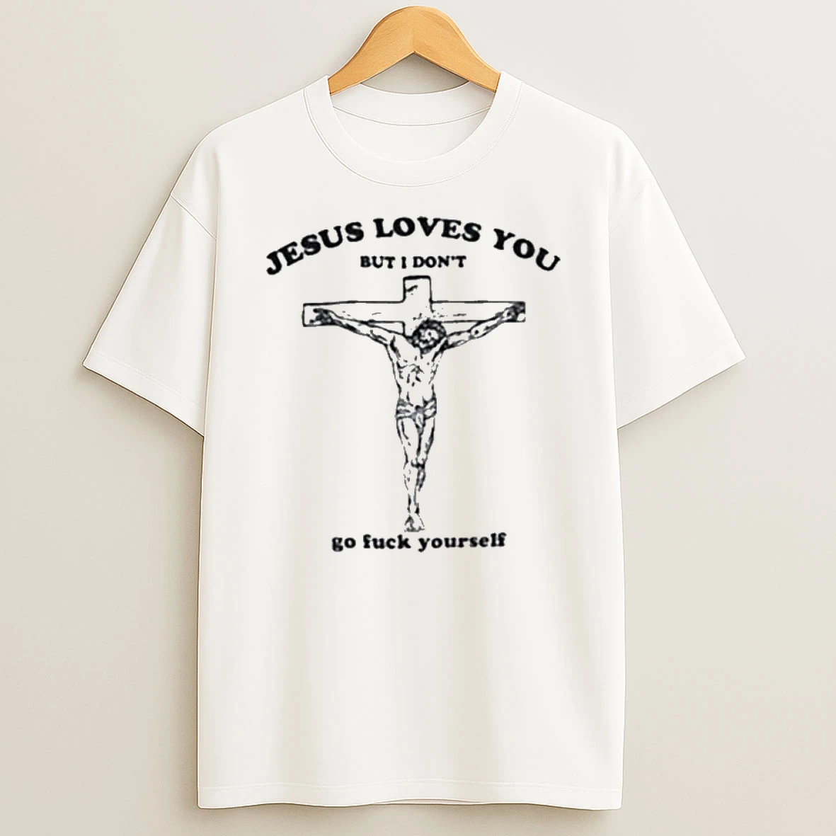 Jesus Loves You But I Dont T Shirt
