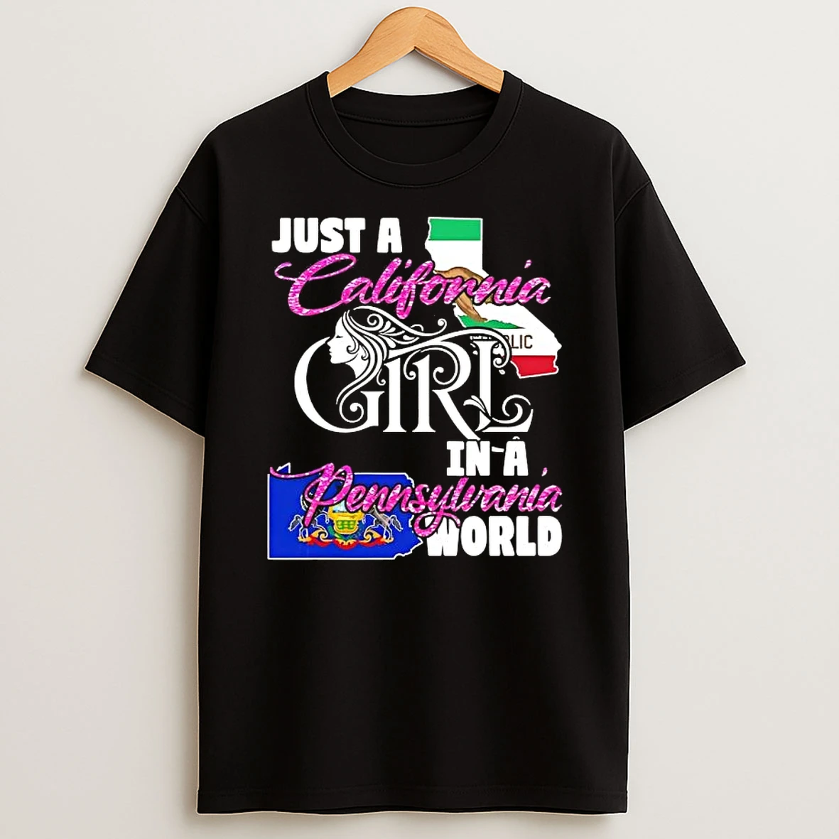 Just A California Girl In A Pennsylvania World T Shirt