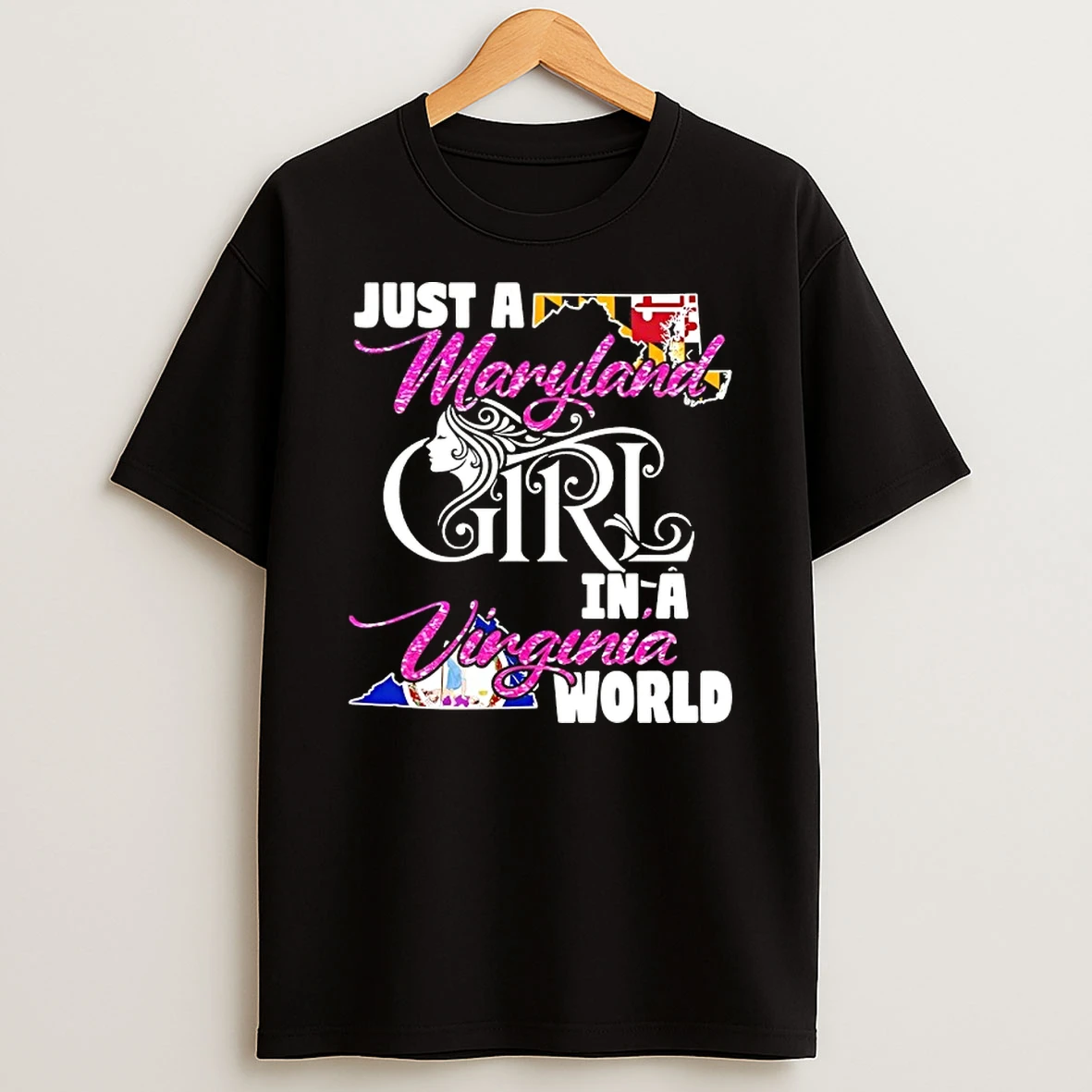 Just A Maryland Girl In A Virginia World T Shirt