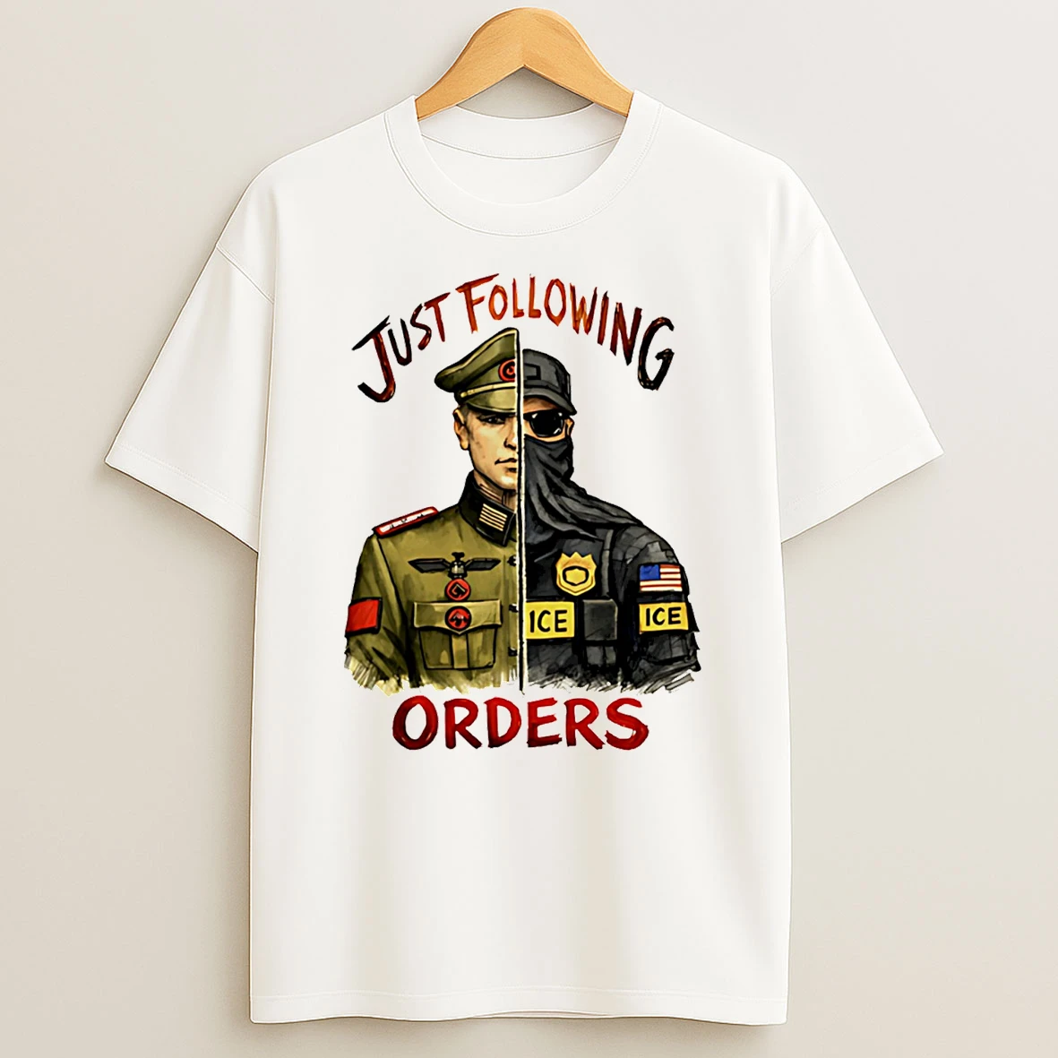 Just Following Orders Soldier And Ice Police T Shirt