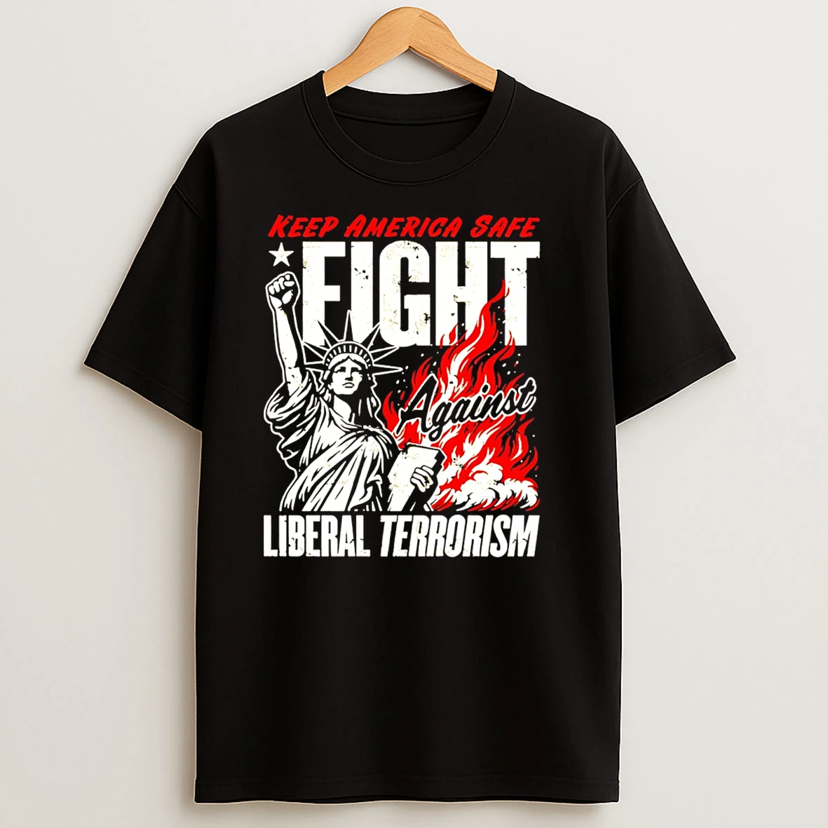 Keep America Safe Fight Liberal Terrorism Liberties T Shirt