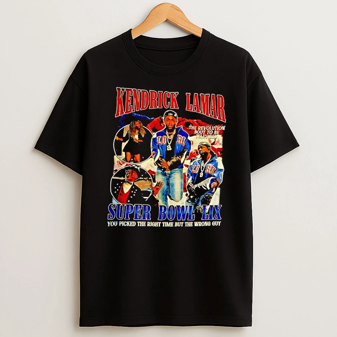 Kendrick Lamar Super Bowl Lix You Picked The Right Time But The Wrong Guy T Shirt