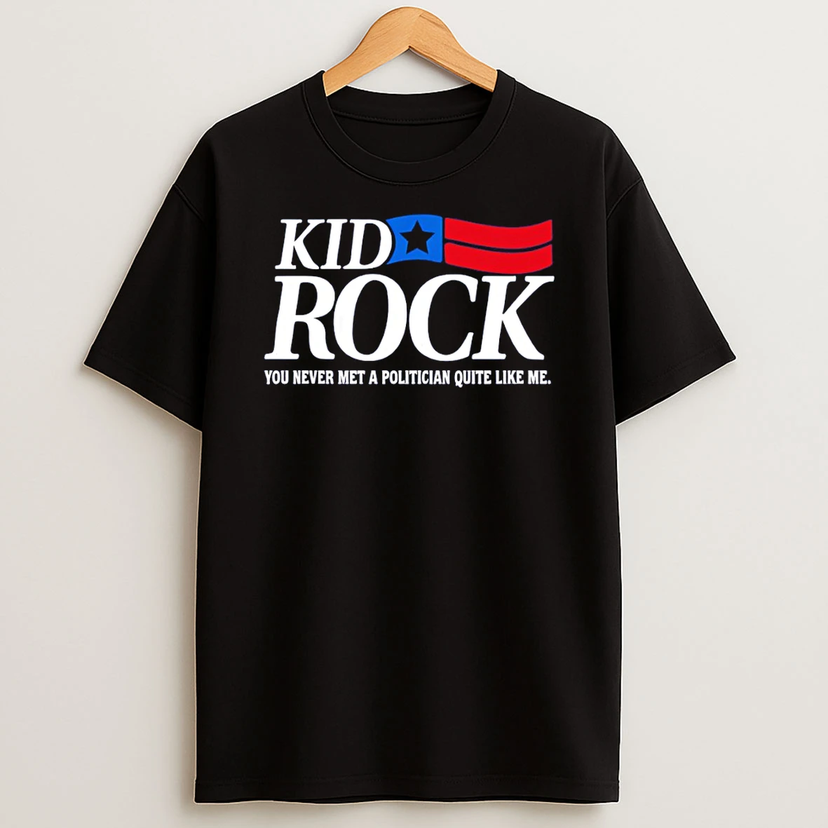 Kid Rock For Michigan Senate 2018 You Never Met A Politician Quite Like Me T Shirt