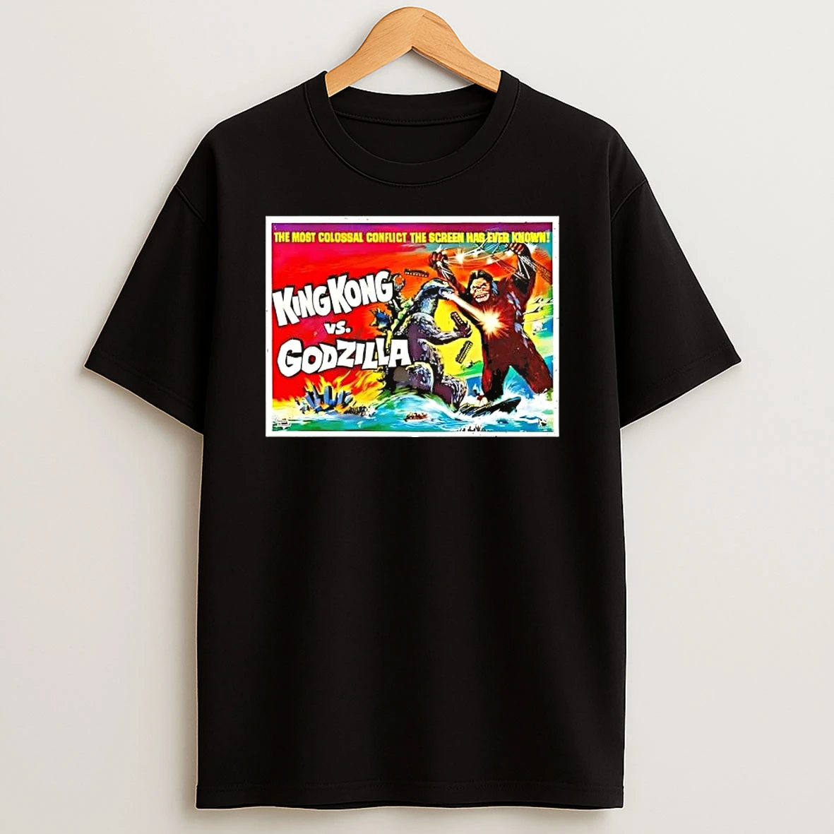 King Kong Vs Godzilla The Most Colossal Conflict The Screen Has Ever Known T Shirt