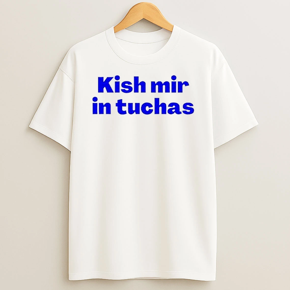 Kish Mir In Tuchas Text T Shirt