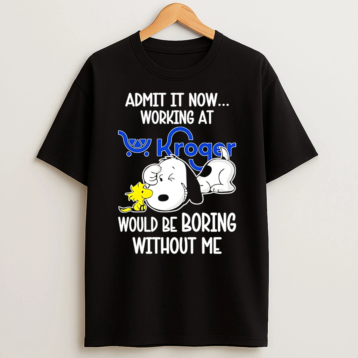 Kroger X Snoopy Admit It Life Would Be Boring Without Me T Shirt
