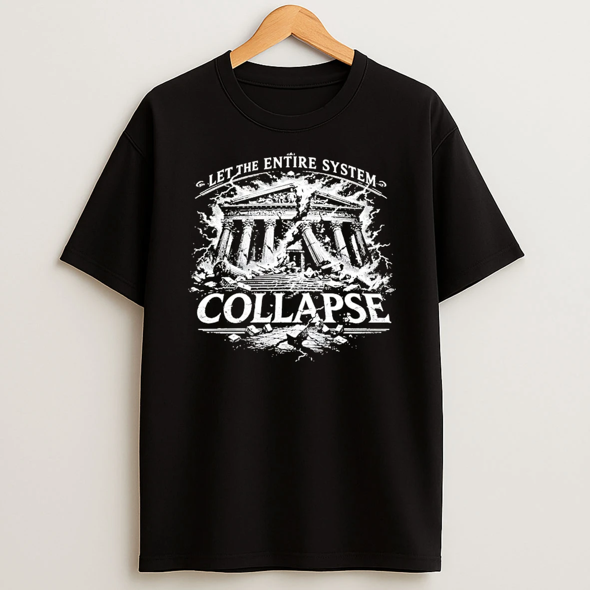 Let The Entire System Collapse T Shirt